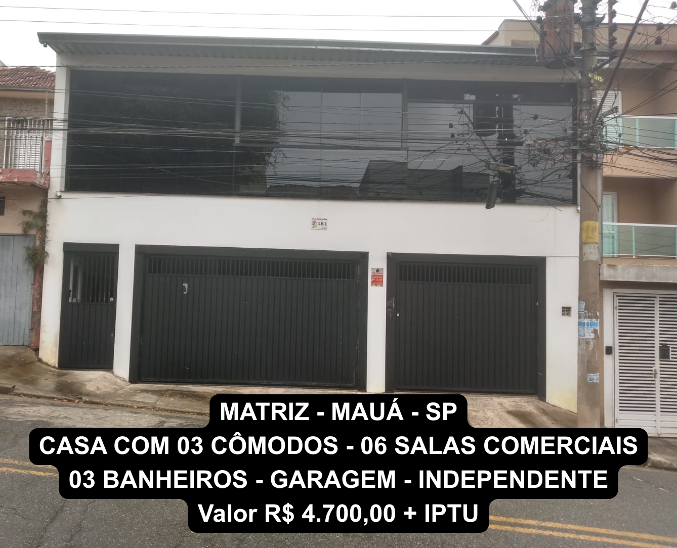 MATRIZ - MAUÁ - SP - CASA COM 03 CÔMODOS - 06 SALAS COMERCIAIS 03 BANHEIROS - INDEPENDENTE Valor R$ 4.700,00 + IPTU